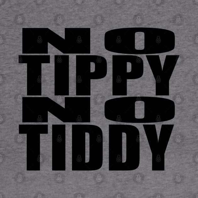 No Tippy, No Tiddy! Black words by GodsBurden